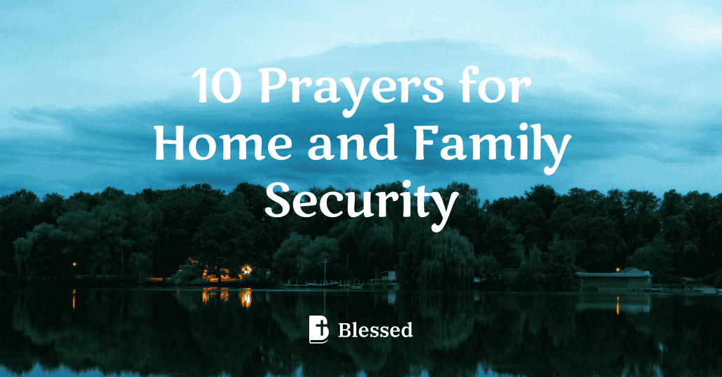10 Prayers for Home and Family Security