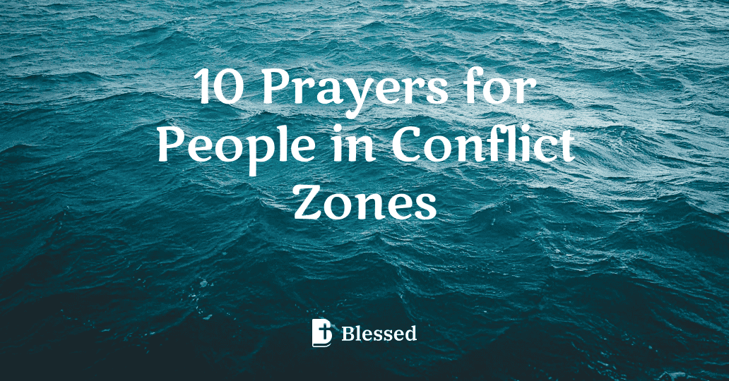 10 Prayers for People in Conflict Zones
