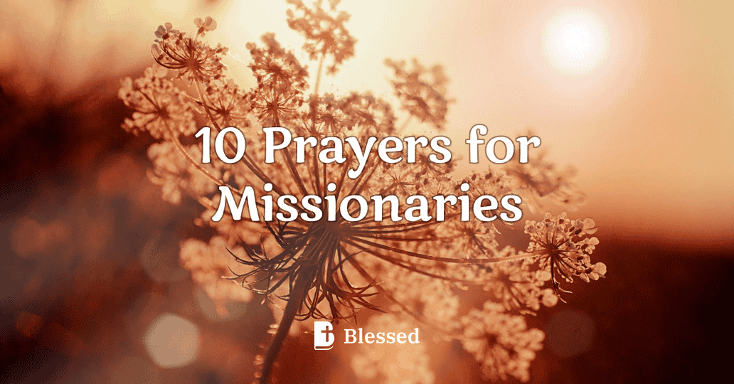 10 Prayers for Missionaries