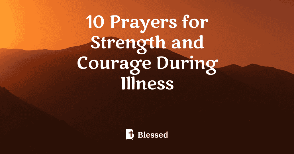 10 Prayers for Strength and Courage During Illness