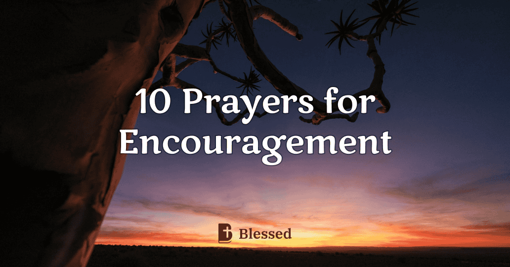 10 Prayers for Encouragement