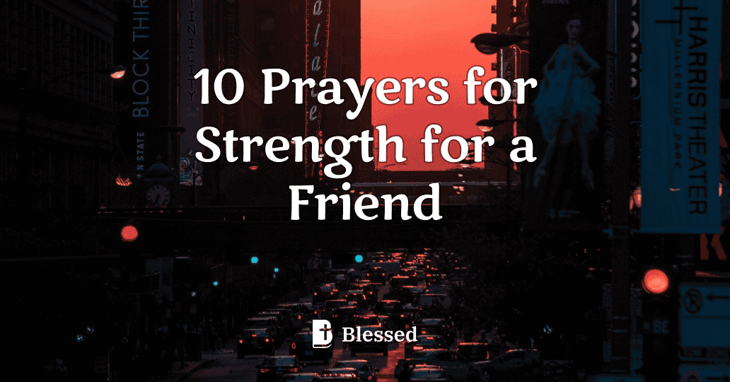 10 Prayers for Strength for a Friend