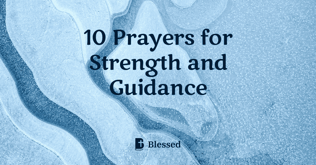 10 Prayers for Strength and Guidance