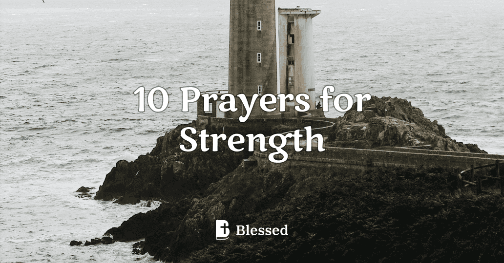 10 Prayers for Strength