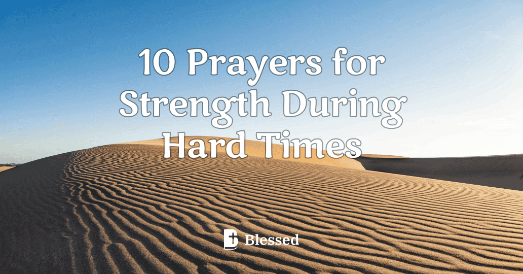 10 Prayers for Strength During Hard Times