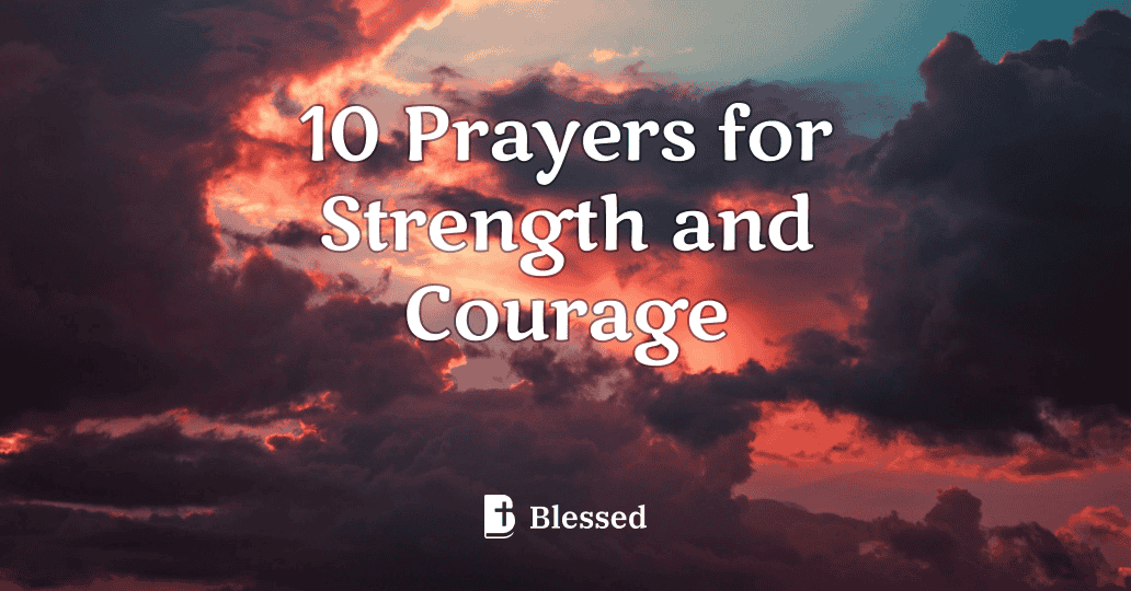 10 Prayers for Strength and Courage