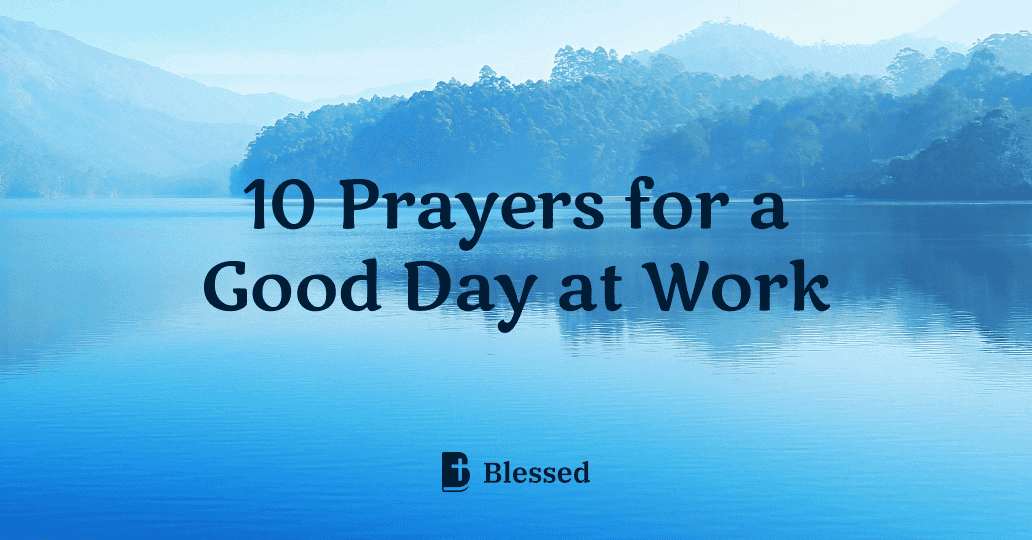 10 Prayers for a Good Day at Work