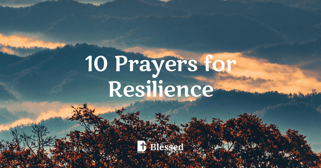 10 Prayers for Resilience
