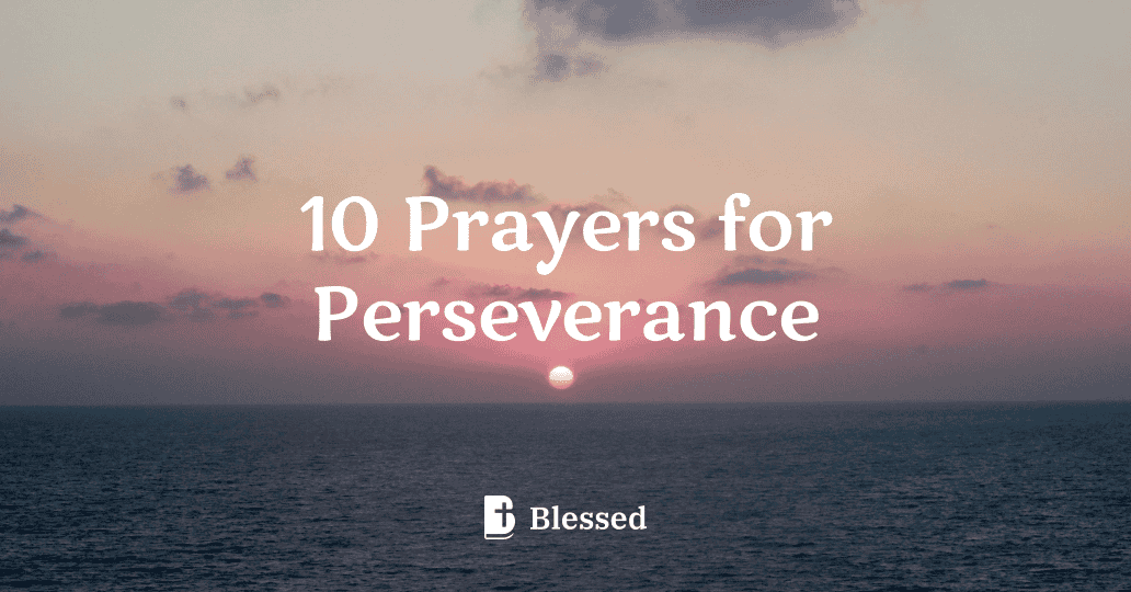 10 Prayers for Perseverance