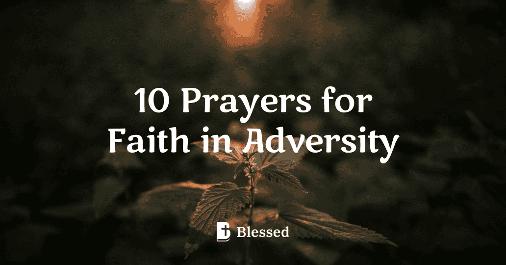 10 Prayers for Faith in Adversity