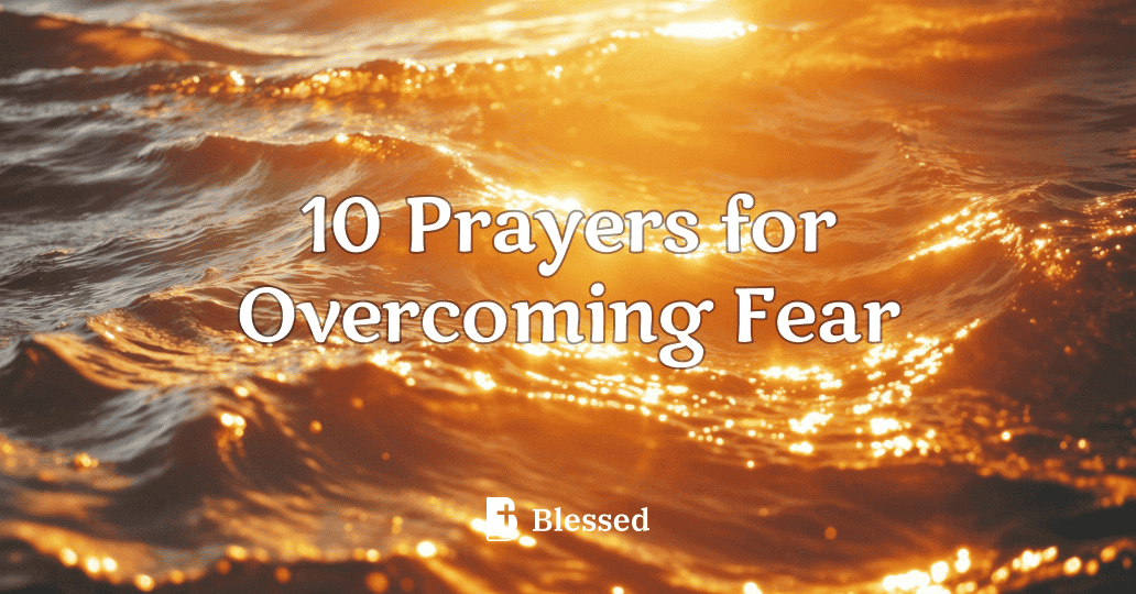 10 Prayers for Overcoming Fear