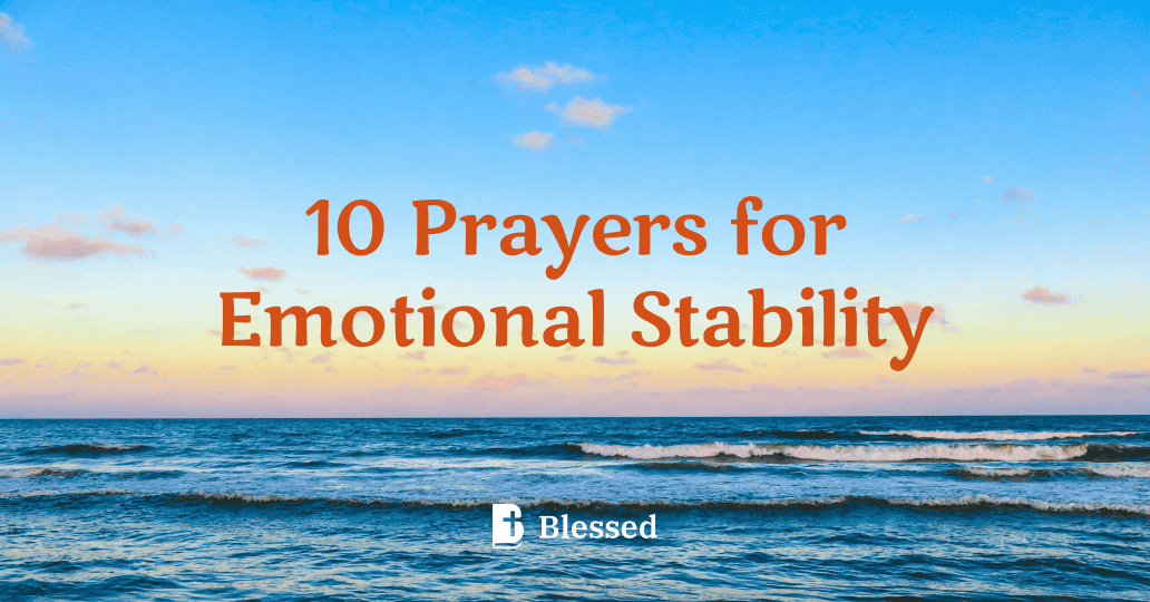 10 Prayers for Emotional Stability