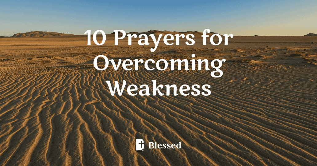 10 Prayers for Overcoming Weakness