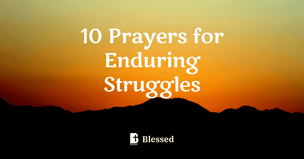 10 Prayers for Enduring Struggles