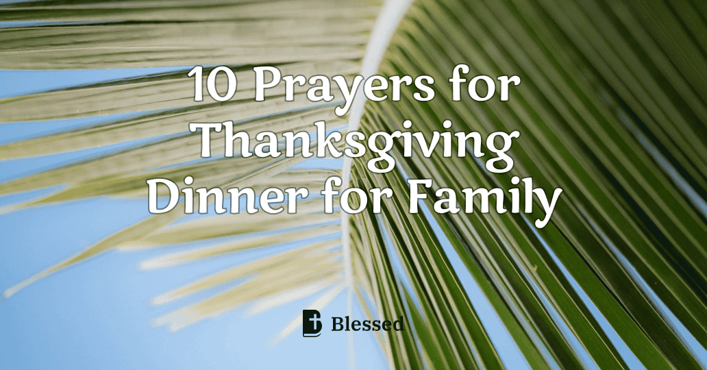 10 Prayers for Thanksgiving Dinner for Family