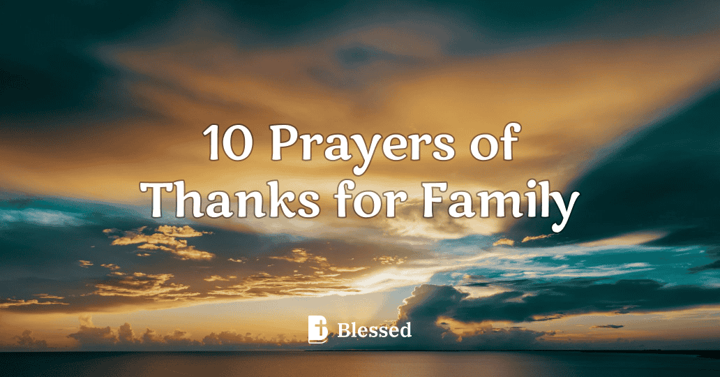 10 Prayers of Thanks for Family