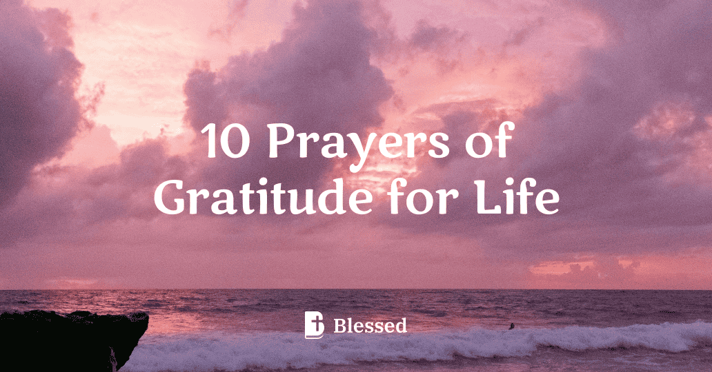 10 Prayers of Gratitude for Life