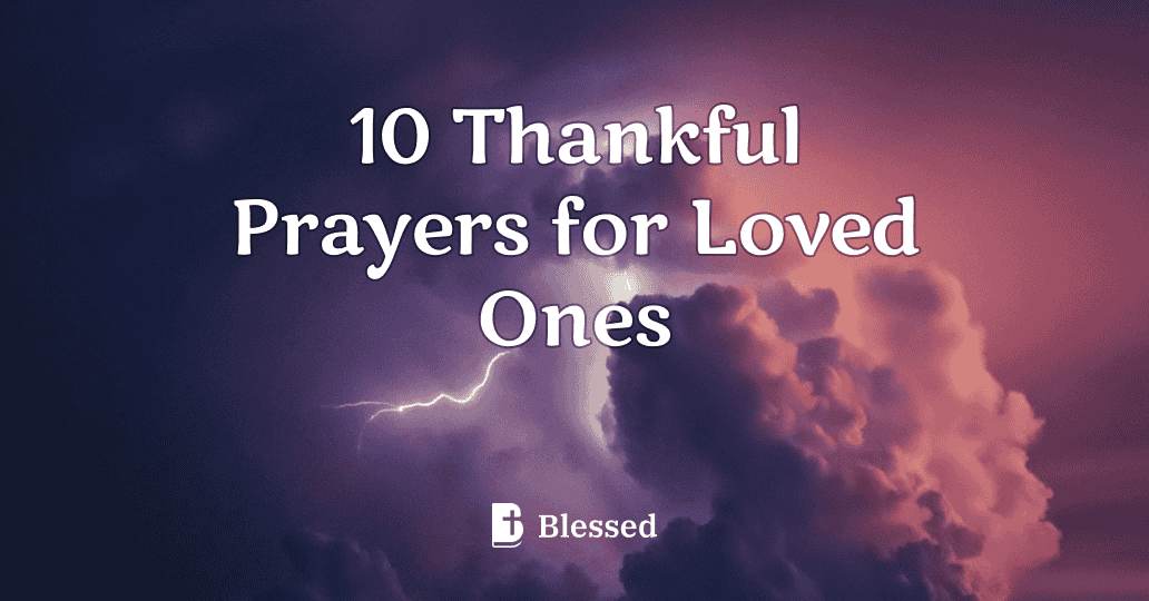 10 Thankful Prayers for Loved Ones