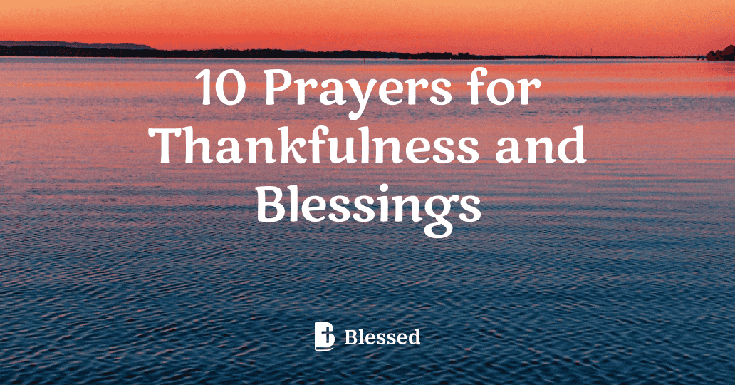 10 Prayers for Thankfulness and Blessings