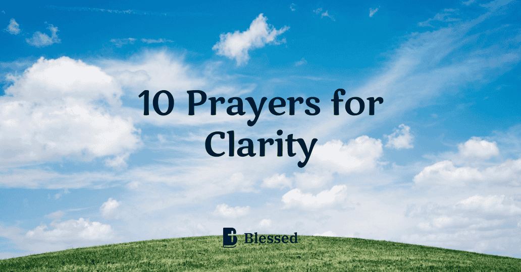 10 Prayers for Clarity