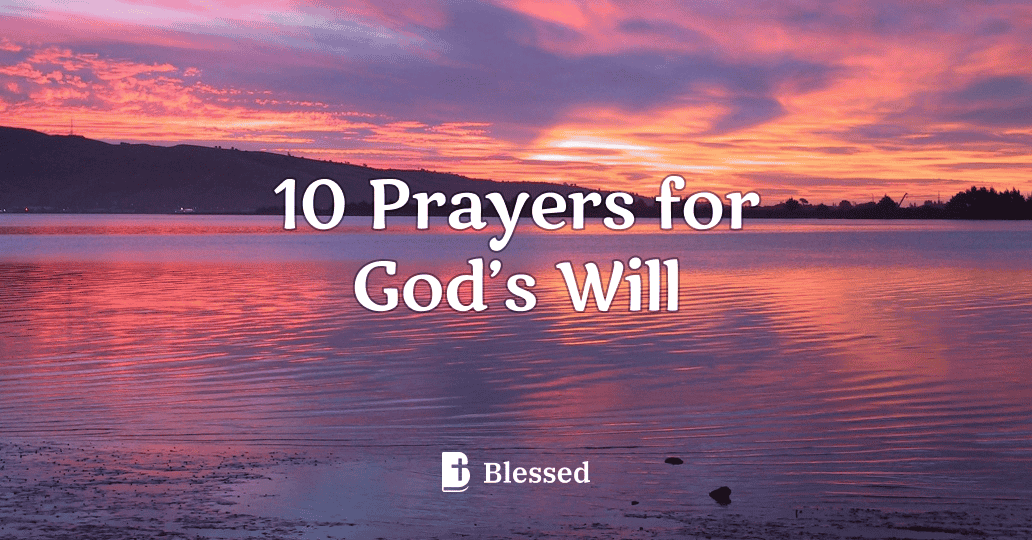 10 Prayers for God’s Will