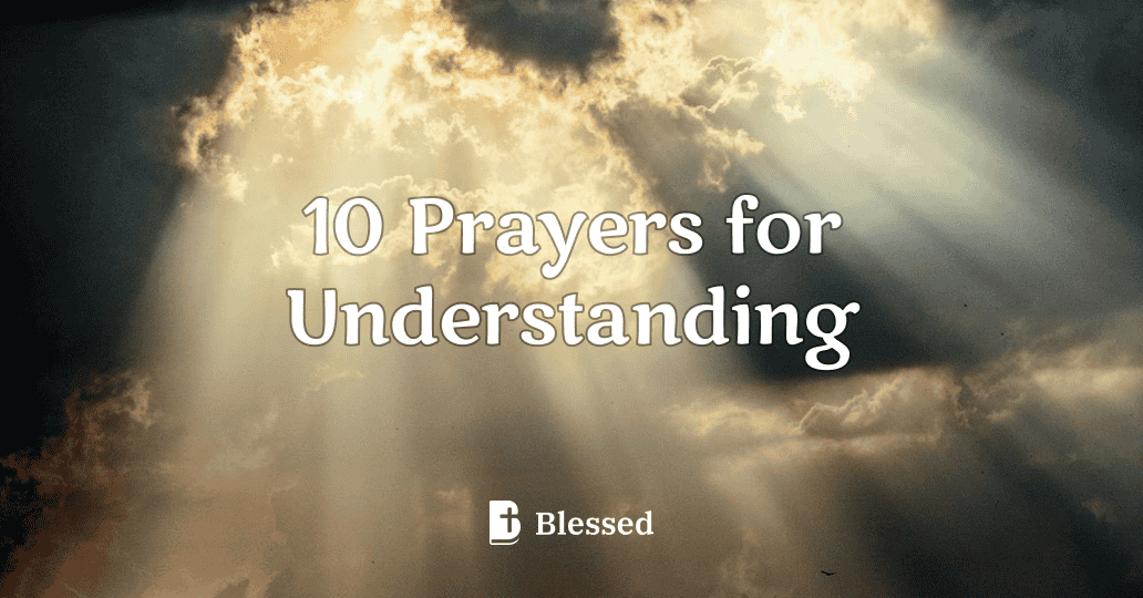 10 Prayers for Understanding