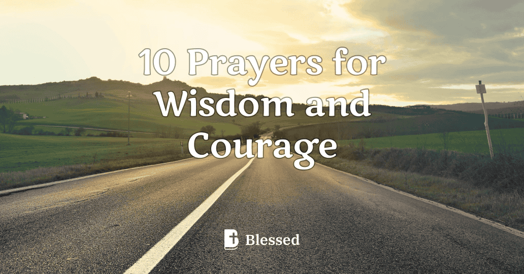 10 Prayers for Wisdom and Courage