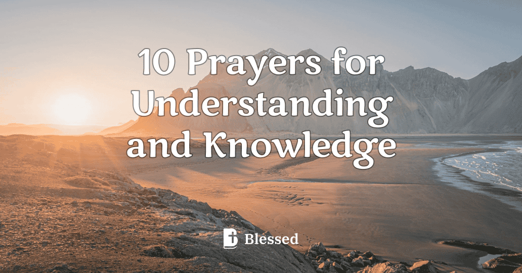 10 Prayers for Understanding and Knowledge