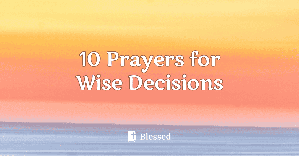 10 Prayers for Wise Decisions