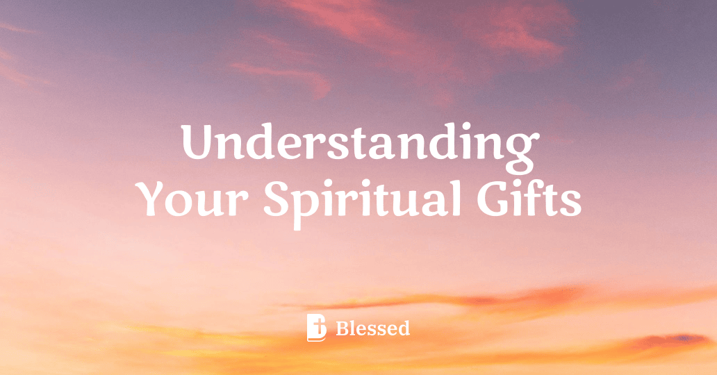 Understanding Your Spiritual Gifts