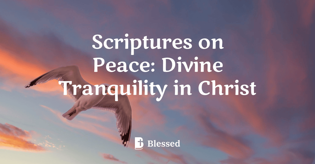 Scriptures on Peace: Divine Tranquility in Christ