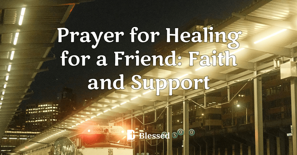 Prayer for Healing for a Friend: Faith and Support