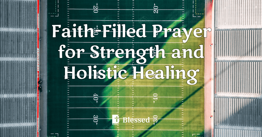Faith-Filled Prayer for Strength and Holistic Healing