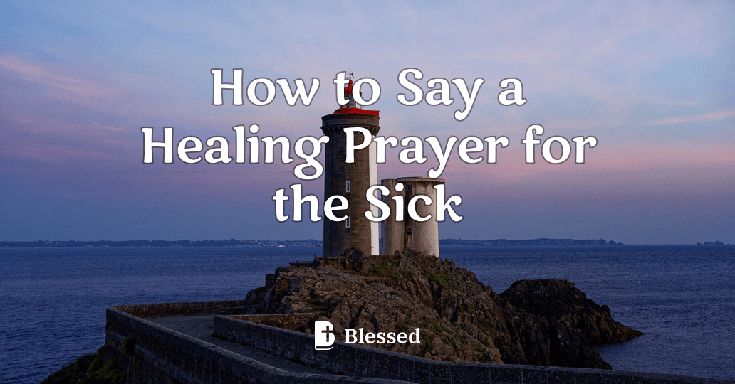 How to Say a Healing Prayer for the Sick