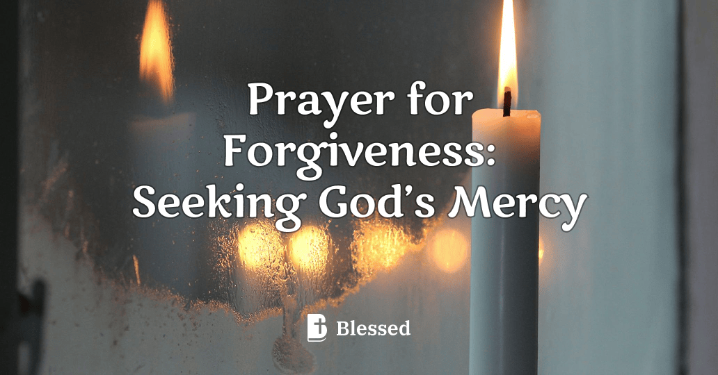 Prayer for Forgiveness: Seeking God’s Mercy