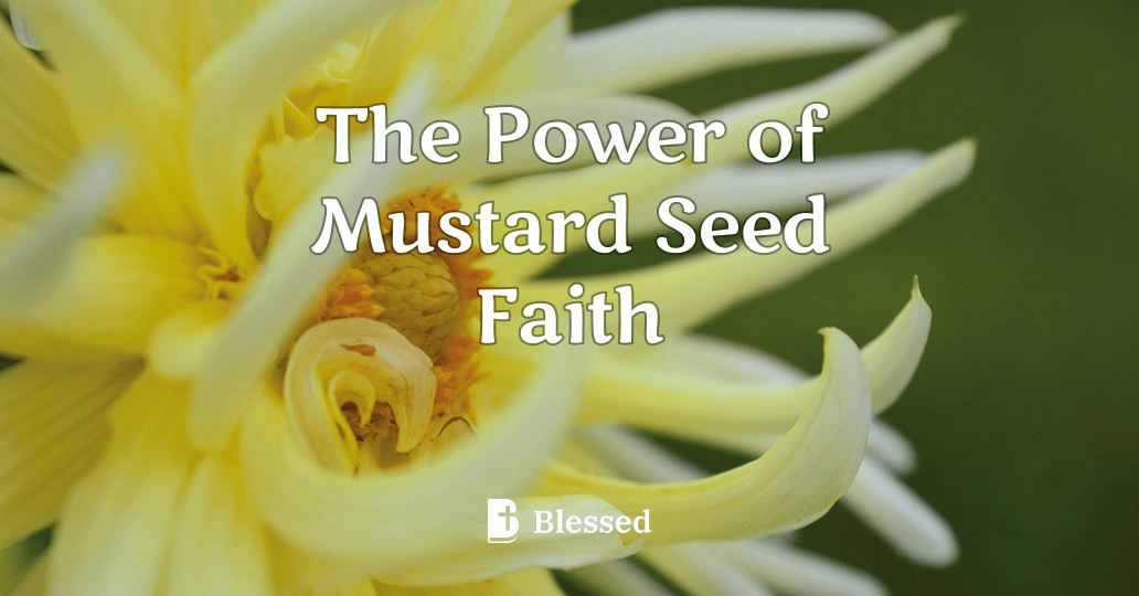 The Power of Mustard Seed Faith
