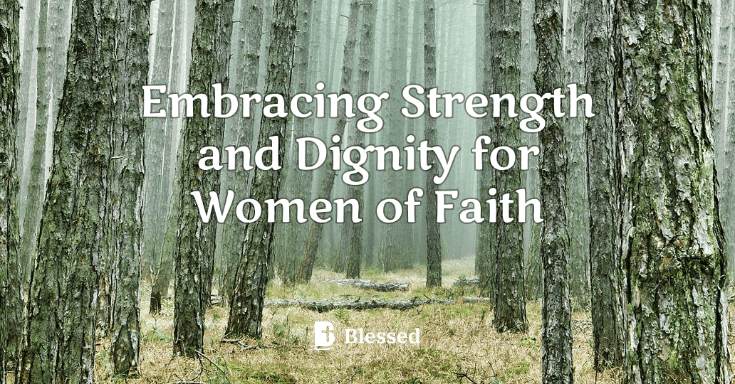 Embracing Strength and Dignity for Women of Faith