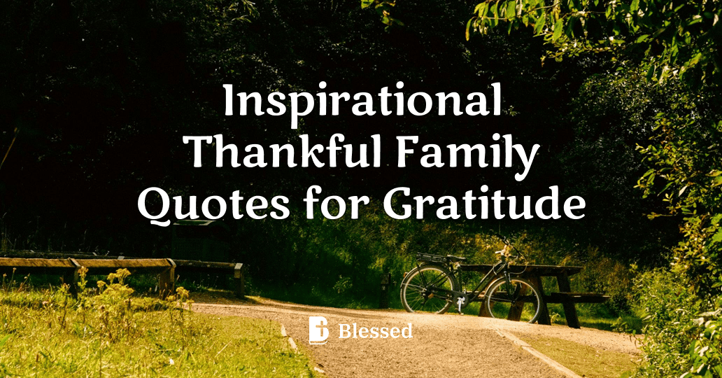 Inspirational Thankful Family Quotes for Gratitude