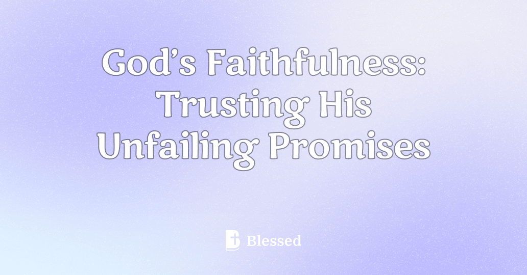 God’s Faithfulness: Trusting His Unfailing Promises