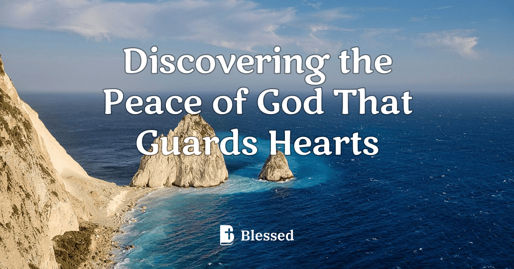 Discovering the Peace of God That Guards Hearts