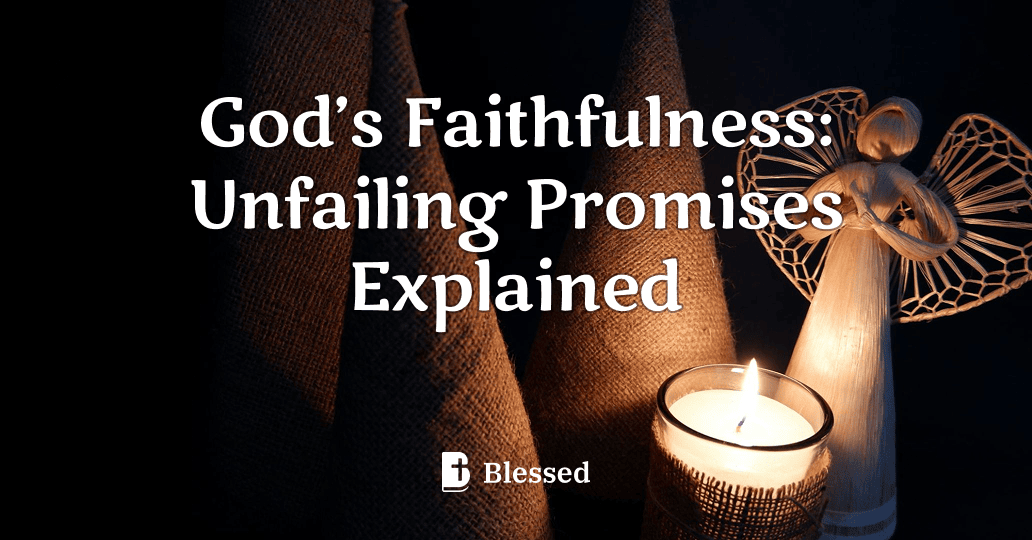 God’s Faithfulness: Unfailing Promises Explained