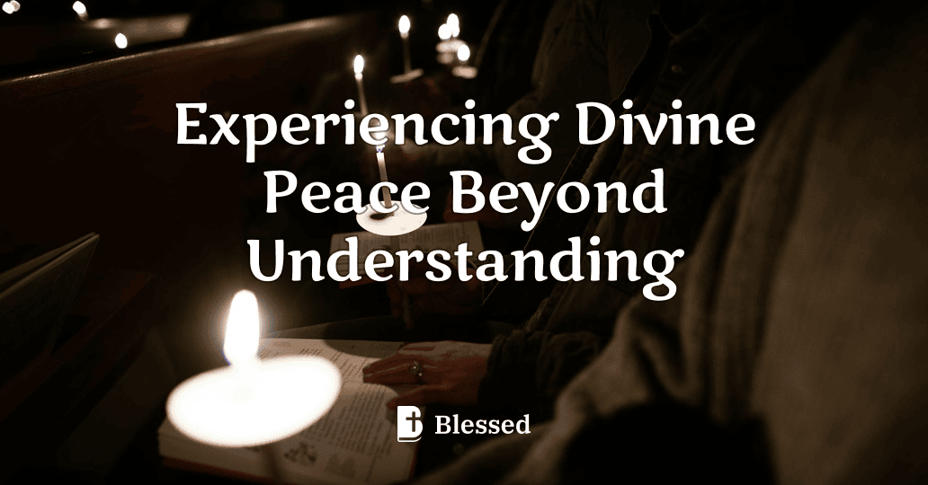 Experiencing Divine Peace Beyond Understanding