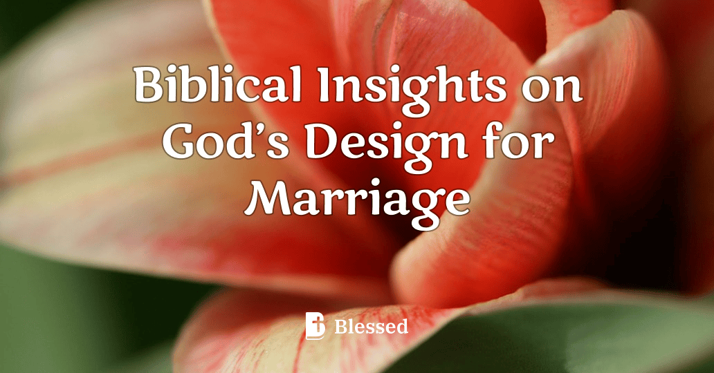 Biblical Insights on God’s Design for Marriage