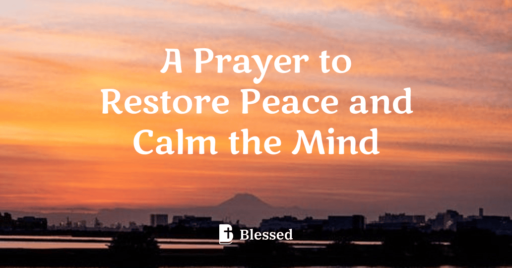 A Prayer to Restore Peace and Calm the Mind