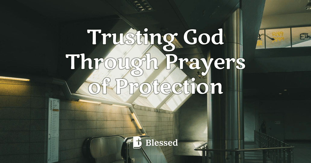 Trusting God Through Prayers of Protection