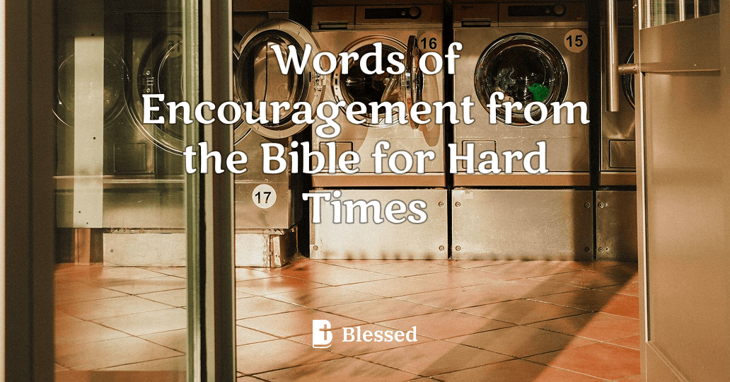 Words of Encouragement from the Bible for Hard Times