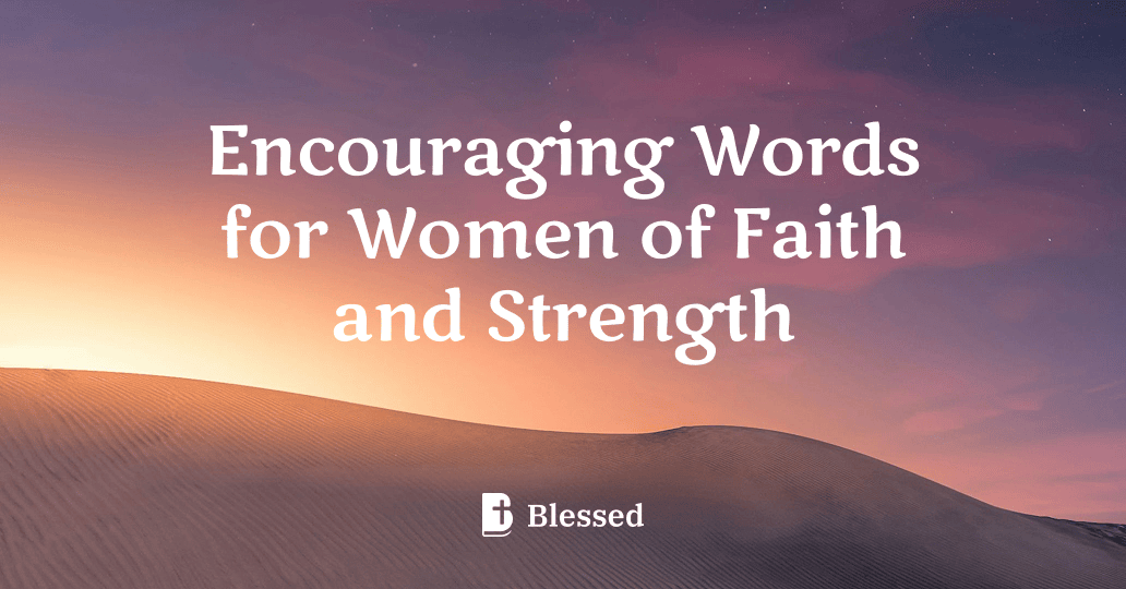 Encouraging Words for Women of Faith and Strength