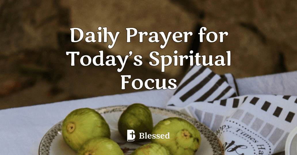 Daily Prayer for Today’s Spiritual Focus