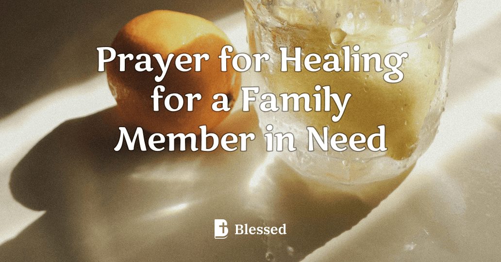 Prayer for Healing for a Family Member in Need