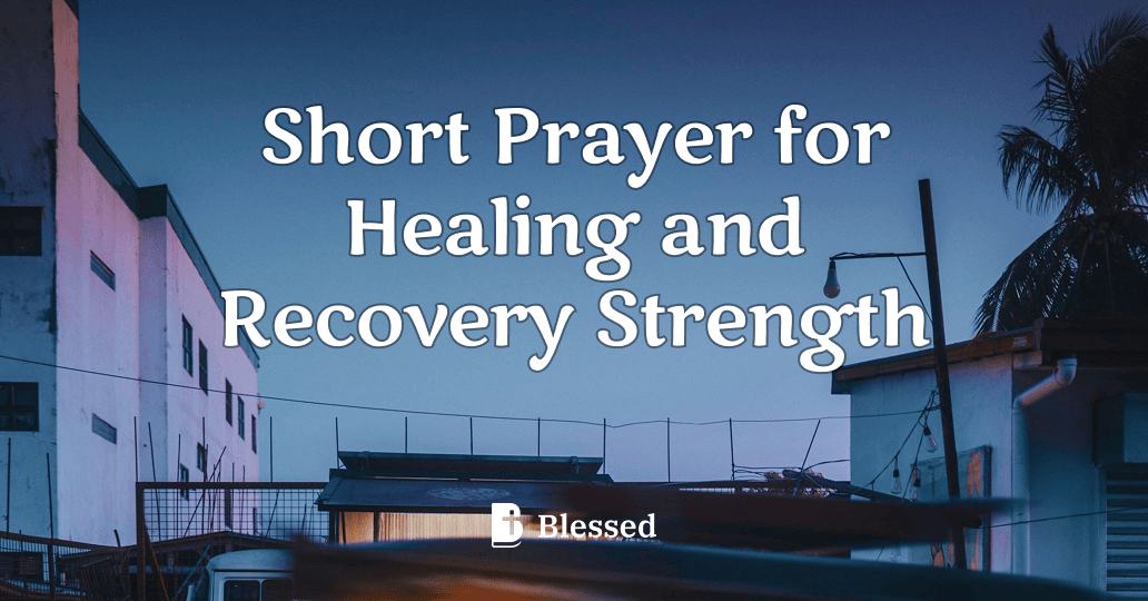 Short Prayer for Healing and Recovery Strength